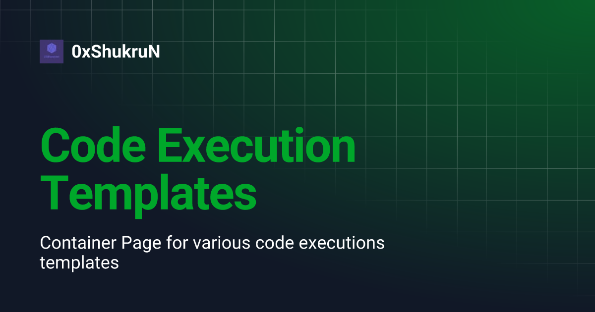 Code Execution Templates | 0xShukruN